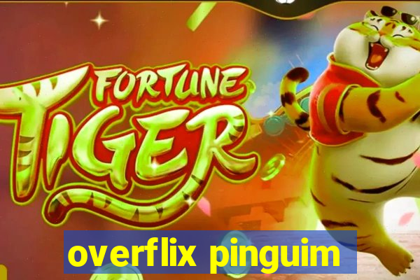 overflix pinguim